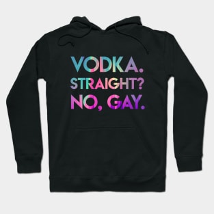 Vodka Straight? No, Gay. Hoodie